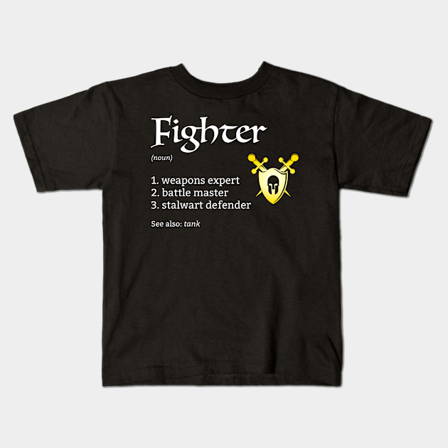 D&D Fighter Class Definition Fighter Class Kids TShirt TeePublic